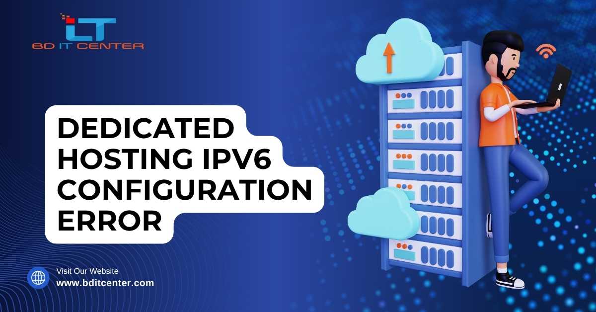 Dedicated Hosting IPv6 Error Fix in Bangladesh