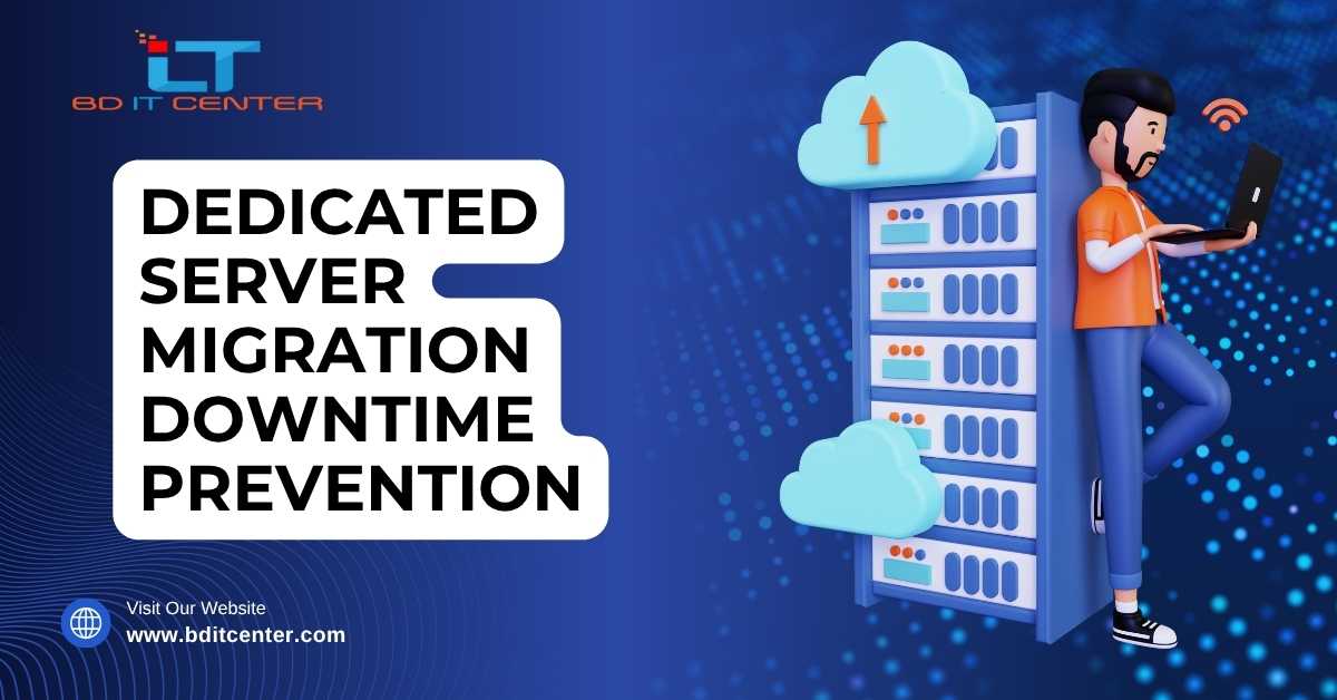 Dedicated Server Migration Downtime Prevention | BD IT CENTER