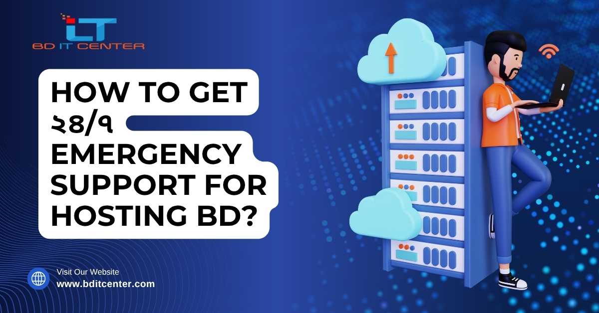 ২৪/৭ Emergency Hosting Support in Bangladesh – BD IT CENTER
