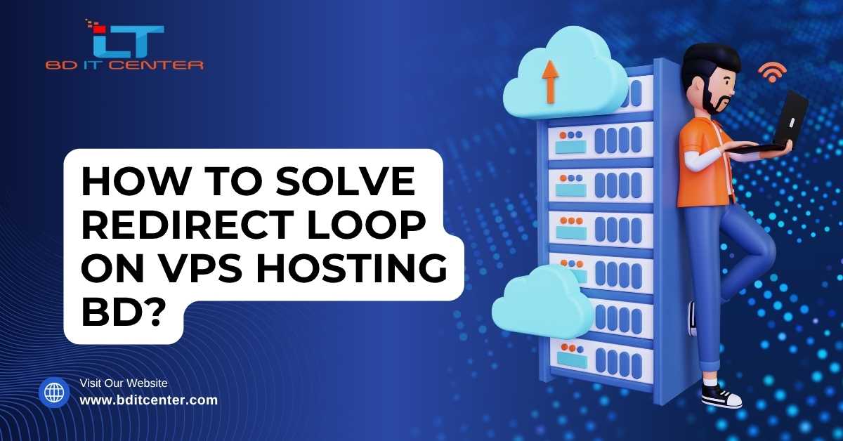 Solve Redirect Loop on VPS Hosting BD – BD IT CENTER