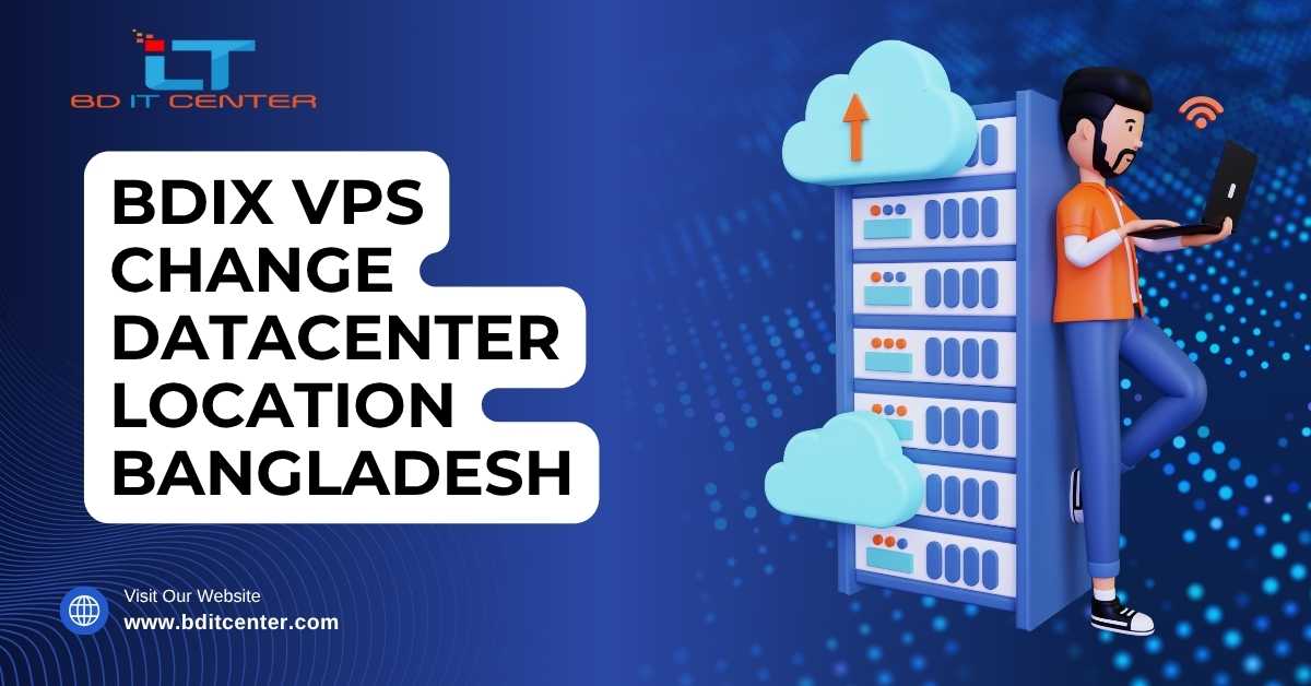 BDIX VPS Change Datacenter Location Bangladesh | BD IT CENTER