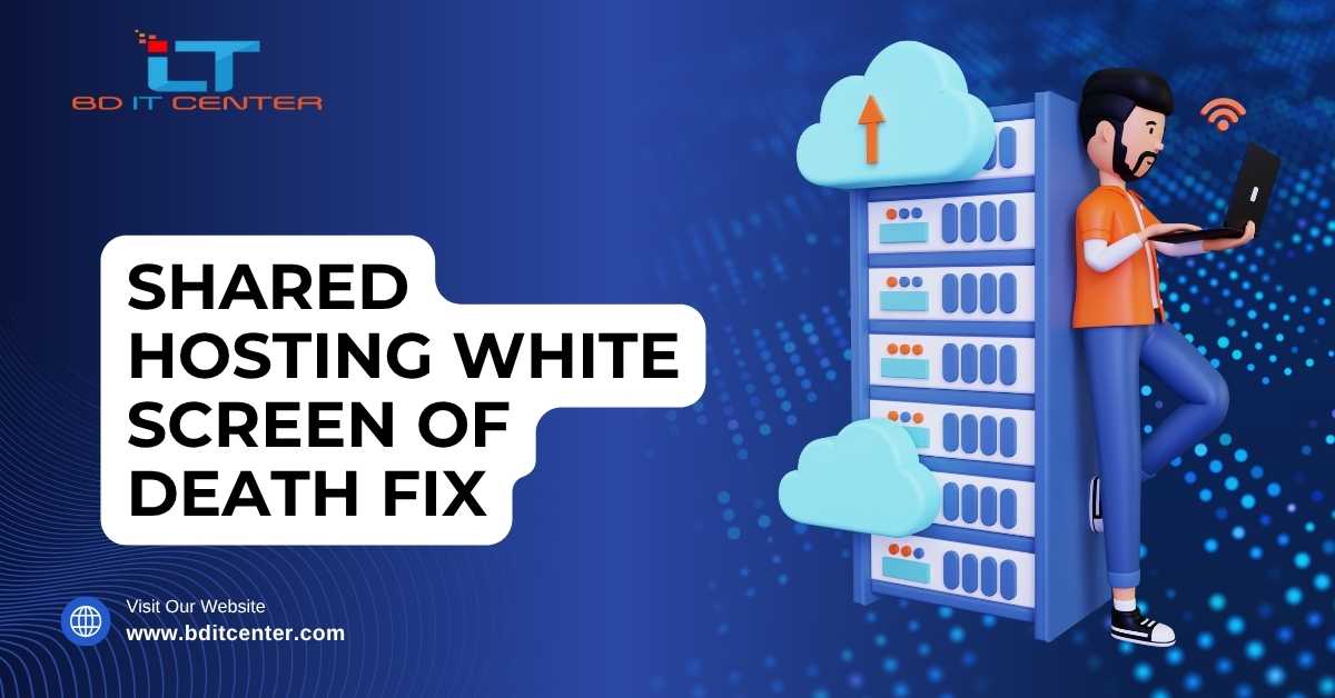 Shared Hosting White Screen of Death Fix | BD IT CENTER