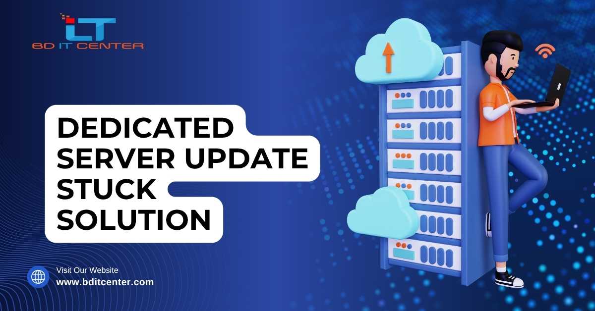 Dedicated Server Update Stuck Solution in Bangladesh
