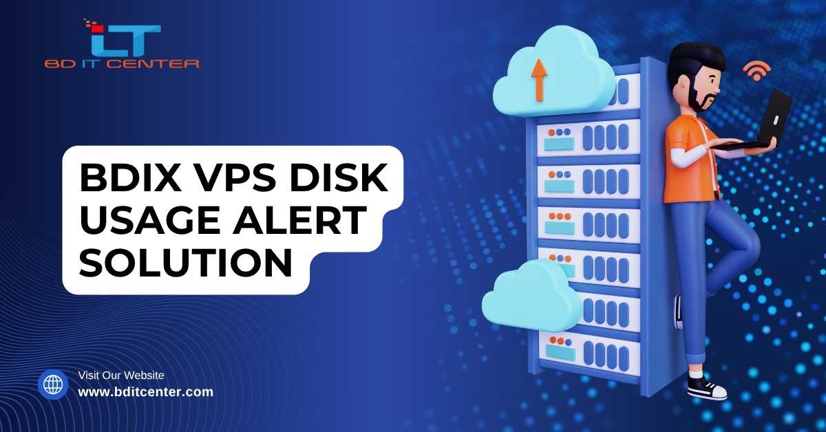 BDIX VPS Disk Usage Alert Solution | BD IT CENTER