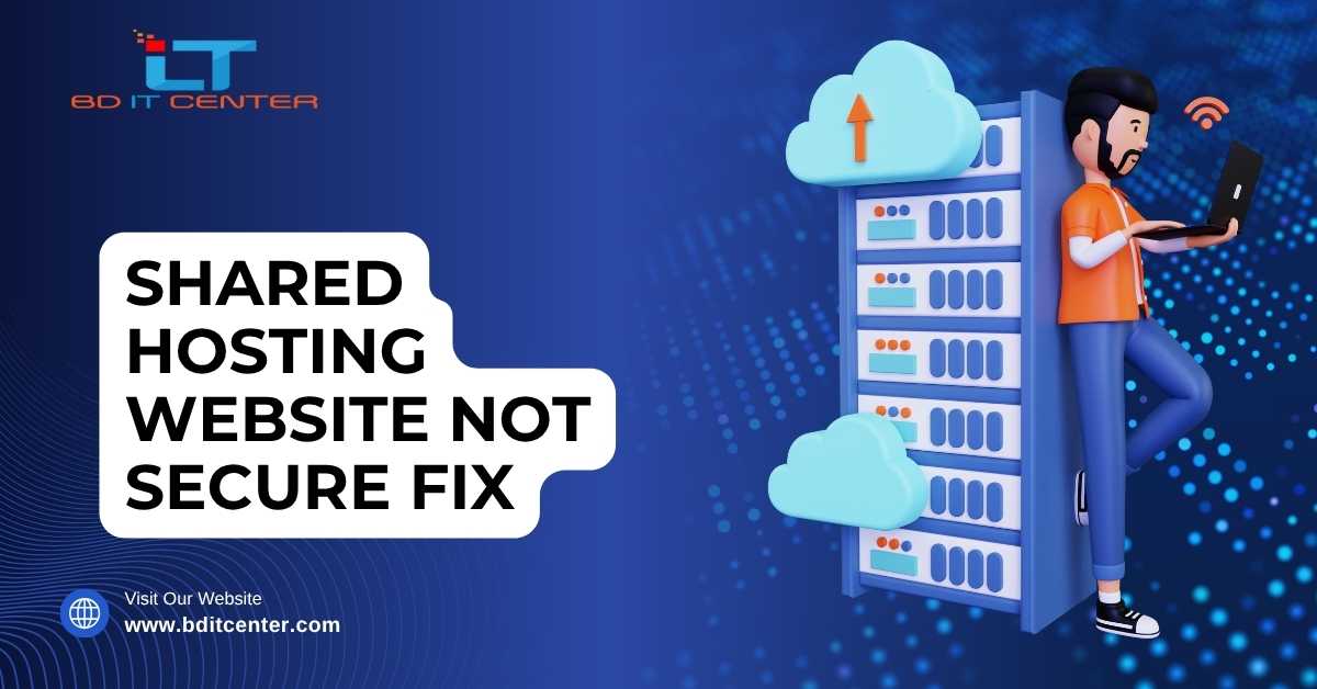 Shared Hosting Website Not Secure Fix | BD IT CENTER