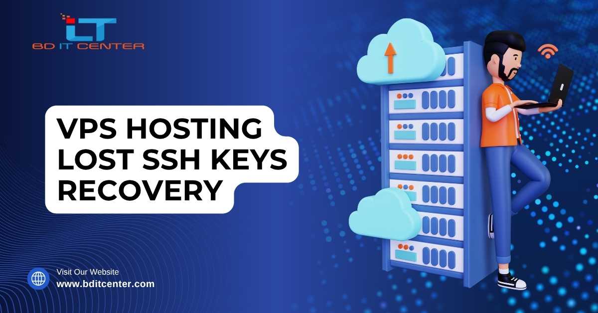 VPS Hosting Lost SSH Keys Recovery Guide BD