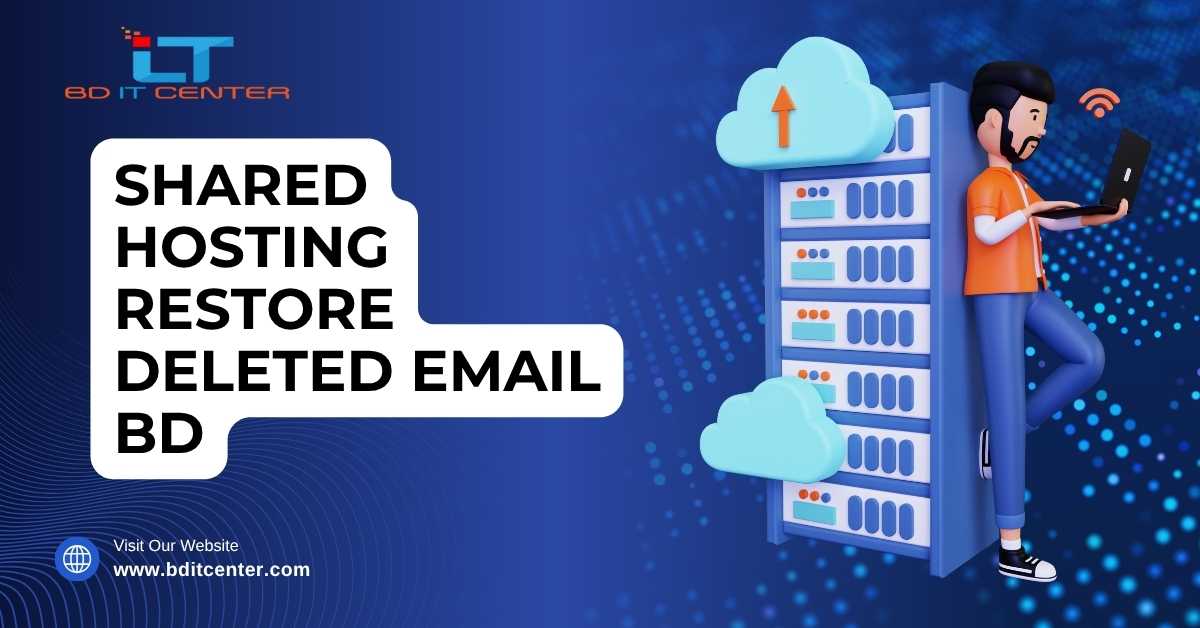 Shared Hosting Restore Deleted Email BD | BD IT CENTER