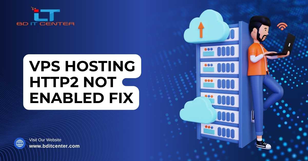 VPS Hosting HTTP/2 Fix in Bangladesh – Speed & Security