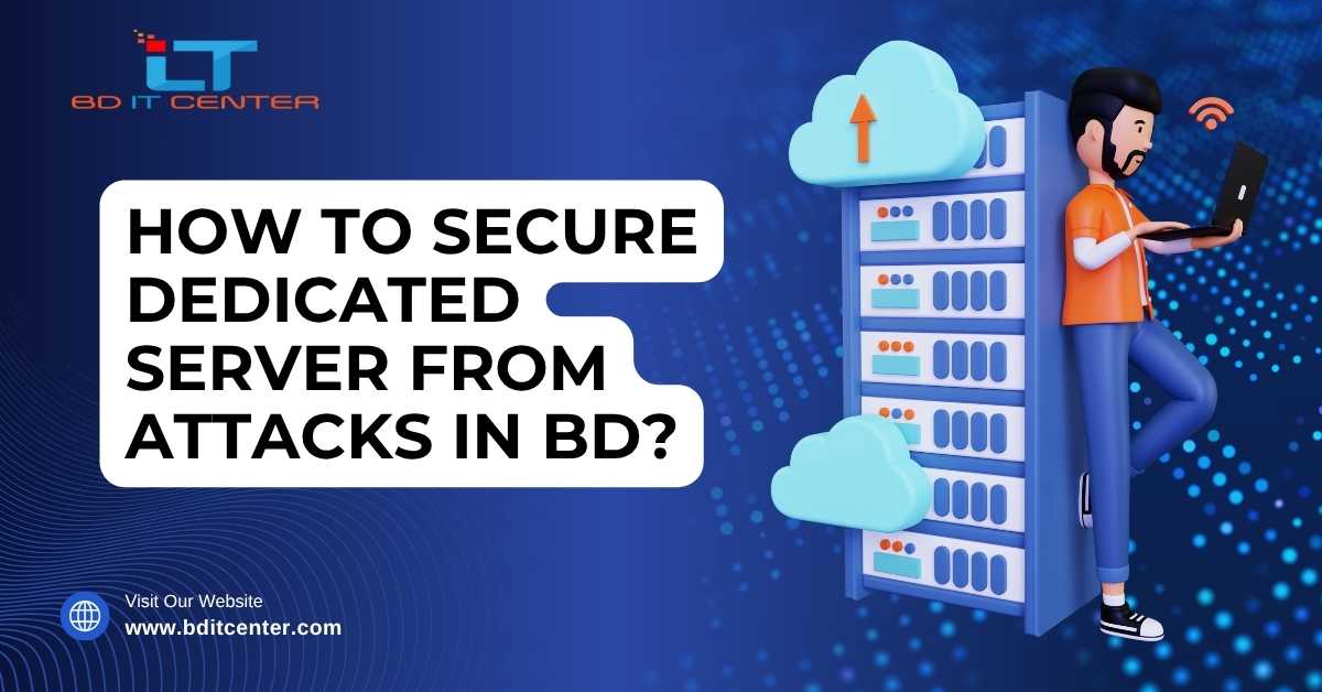 Secure Dedicated Server from Attacks in BD | BD IT CENTER