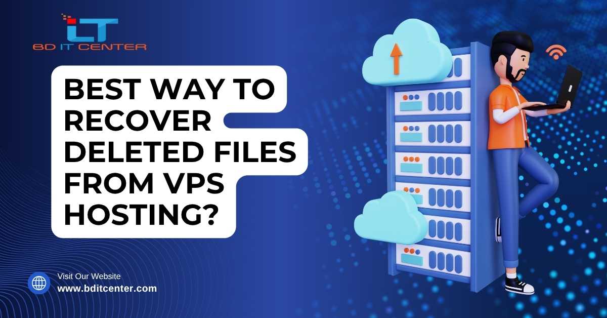 Best Way to Recover VPS Deleted Files in Bangladesh