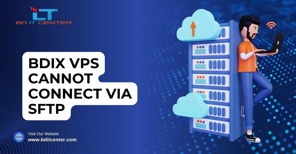 BDIX VPS Cannot Connect via SFTP Fix | BD IT CENTER